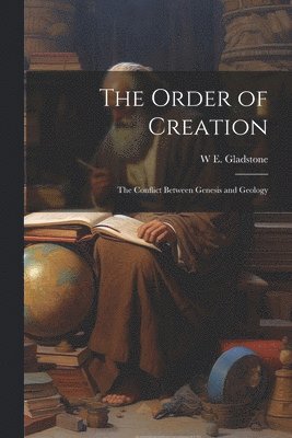 W E 1809-1898 Gladstone - Order of Creation, Häftad