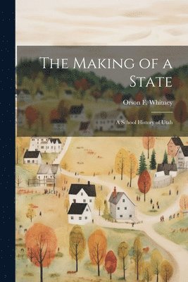 The Making of a State; a School History of Utah 1