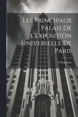 bokomslag Les principaux palais de l'Exposition universelle de Paris