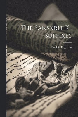 The Sanskrit K-suffixes 1
