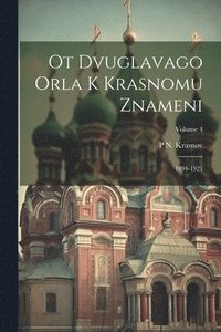 bokomslag Ot dvuglavago orla k krasnomu znameni; 1894-1921; Volume 4