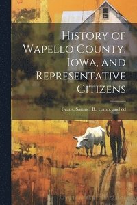 bokomslag History of Wapello County, Iowa, and Representative Citizens