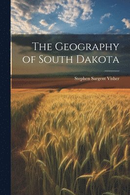 bokomslag The Geography of South Dakota