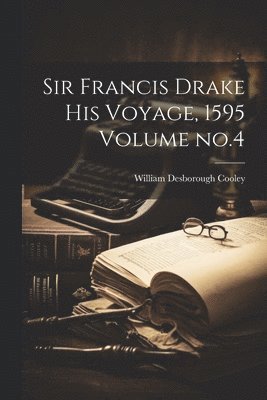 bokomslag Sir Francis Drake his Voyage, 1595 Volume no.4