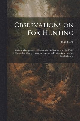 John Cook - Observations on Fox-hunting, Häftad