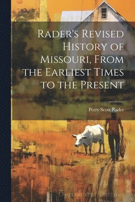 Perry Scott  [From Old C. Rader - Rader's Revised History of Missouri, From the Earliest Times to the Present, Häftad