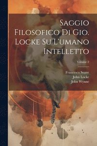 bokomslag Saggio filosofico di Gio. Locke su l'umano intelletto; Volume 2
