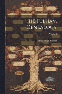 bokomslag The Fulham Genealogy; Volume 1