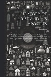 bokomslag The Story of Christ and His Apostles