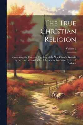 The True Christian Religion 1