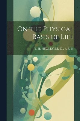 On the Physical Basis of Life 1