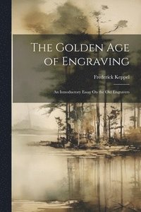 bokomslag The Golden Age of Engraving