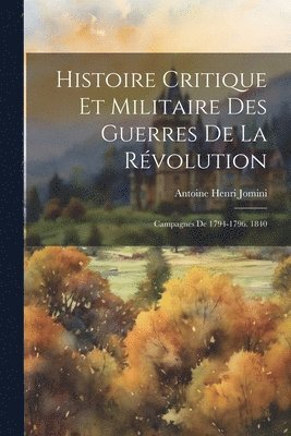 bokomslag Histoire Critique Et Militaire Des Guerres De La Rvolution