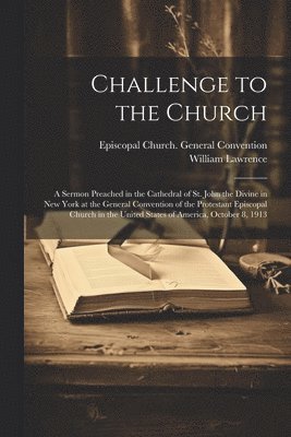 William Lawrence, Episcopal Church General Convention - Challenge to the Church, Häftad