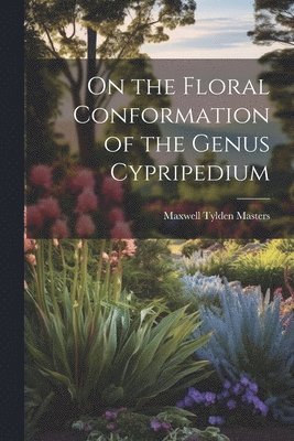 On the Floral Conformation of the Genus Cypripedium 1