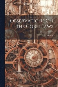 bokomslag Observations On the Corn Laws