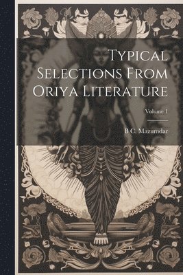 bokomslag Typical selections from Oriya literature; Volume 1