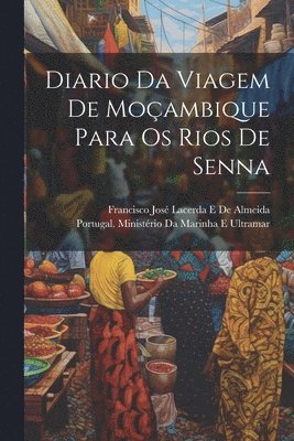 Diario Da Viagem De Moambique Para Os Rios De Senna 1