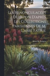 bokomslag Les Renonculaces Du Japon D'aprs Les Collections Parisiennes De M. L'abb Faurie