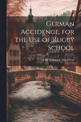 bokomslag German Accidence, for the Use of Rugby School