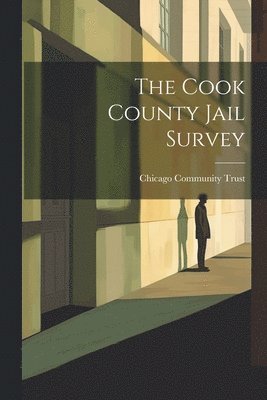 bokomslag The Cook County Jail Survey