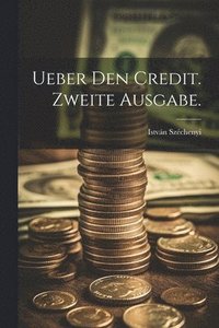 bokomslag Ueber den Credit. Zweite Ausgabe.