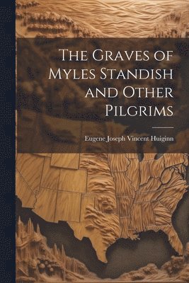 bokomslag Graves of Myles Standish and Other Pilgrims