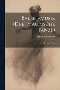 bokomslag Ballet-Musik (Drei Maurische Tnze)