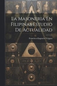 bokomslag La Masoneria En Filipinas Estudio De Actualidad