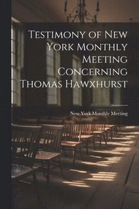 bokomslag Testimony of New York Monthly Meeting Concerning Thomas Hawxhurst