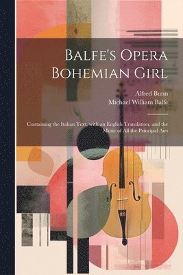 Balfe's Opera Bohemian Girl 1