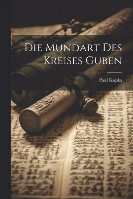 Die Mundart Des Kreises Guben 1