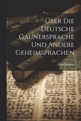 Hans Stumme - Über Die Deutsche Gaunersprache Und Andere Geheimsprachen, Häftad