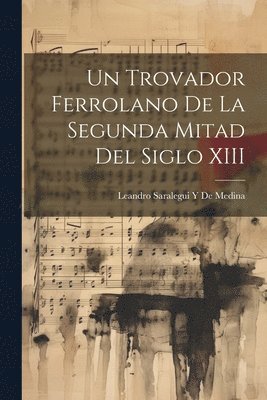 bokomslag Trovador Ferrolano De La Segunda Mitad Del Siglo XIII
