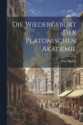 bokomslag Wiedergeburt Der Platonischen Akademie