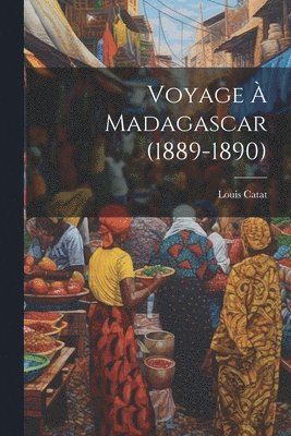 bokomslag Voyage  Madagascar (1889-1890)