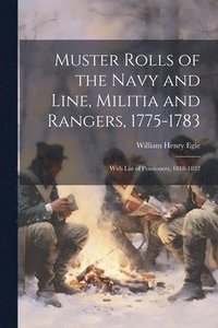bokomslag Muster Rolls of the Navy and Line, Militia and Rangers, 1775-1783