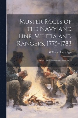 bokomslag Muster Rolls of the Navy and Line, Militia and Rangers, 1775-1783