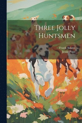 bokomslag Three Jolly Huntsmen