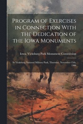 Program of Exercises in Connection With the Dedication of the Iowa Monuments 1