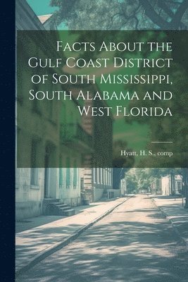 Facts About the Gulf Coast District of South Mississippi, South Alabama and West Florida 1