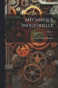 bokomslag Mcanique Industrielle; Volume 1