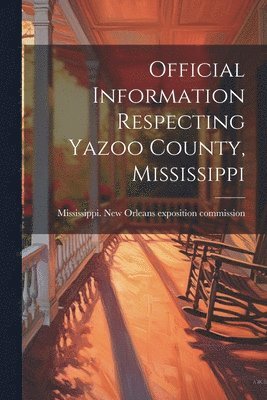 bokomslag Official Information Respecting Yazoo County, Mississippi