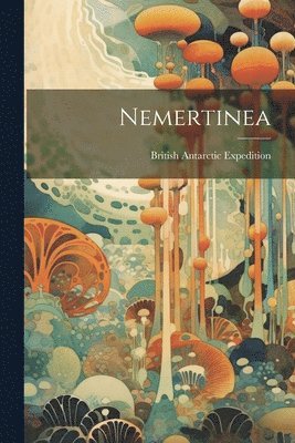 British Antarctic Expedition - Nemertinea, Häftad
