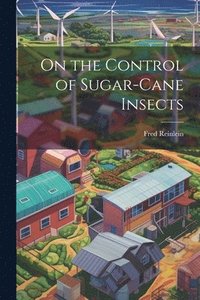 bokomslag On the Control of Sugar-cane Insects