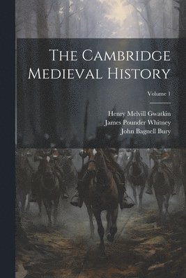 John Bagnell Bury, Henry Melvill Gwatkin, James Pounder Whitney - Cambridge Medieval History; Volume 1, Häftad