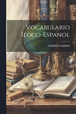 Andres Carro, ANDRES CARRO - Vocabulario Iloco-Espanol, Häftad