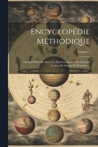 bokomslag Encyclopédie Méthodique: Ou Par Ordre De Matières: Par Une Société De Gens De Lettres, De Savans Et D'artistes ...; Volume 1