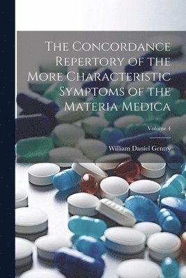 The Concordance Repertory of the More Characteristic Symptoms of the Materia Medica; Volume 4 1