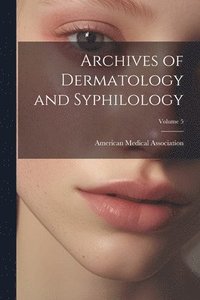 bokomslag Archives of Dermatology and Syphilology; Volume 5